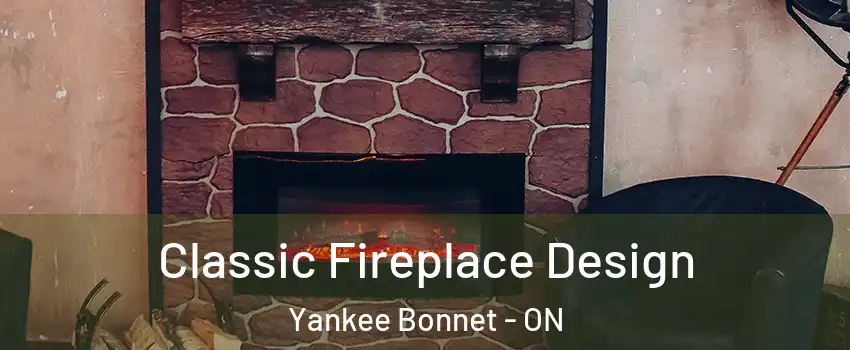Classic Fireplace Design Yankee Bonnet - ON