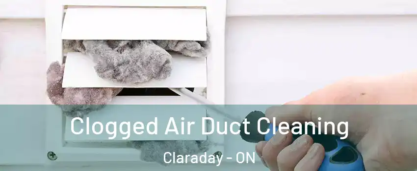 Clogged Air Duct Cleaning Claraday - ON