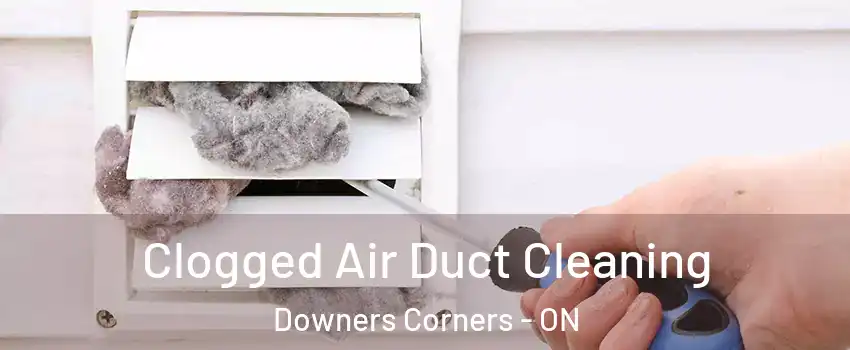  Clogged Air Duct Cleaning Downers Corners - ON