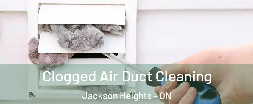  Clogged Air Duct Cleaning Jackson Heights - ON