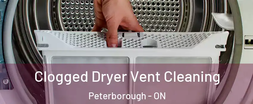  Clogged Dryer Vent Cleaning Peterborough - ON