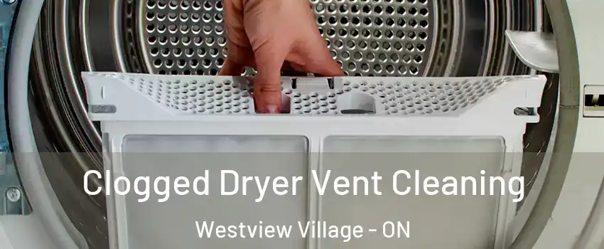  Clogged Dryer Vent Cleaning Westview Village - ON