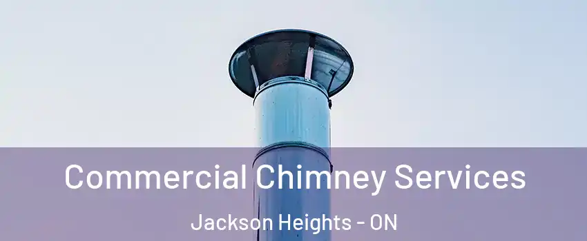  Commercial Chimney Services Jackson Heights - ON