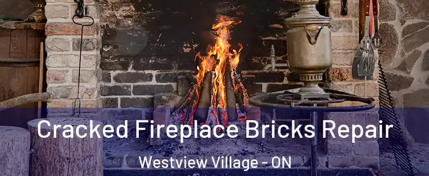 Cracked Fireplace Bricks Repair Westview Village - ON