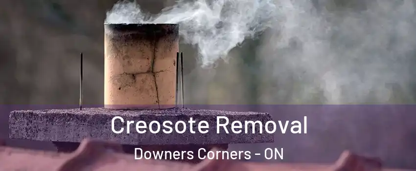 Creosote Removal Downers Corners - ON