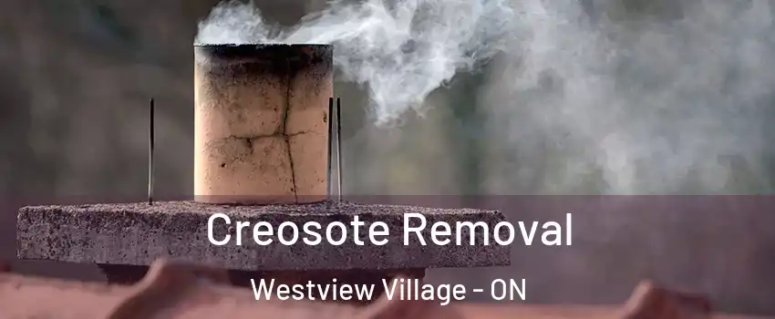Creosote Removal Westview Village - ON