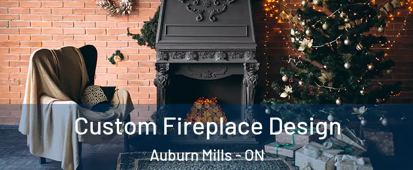  Custom Fireplace Design Auburn Mills - ON