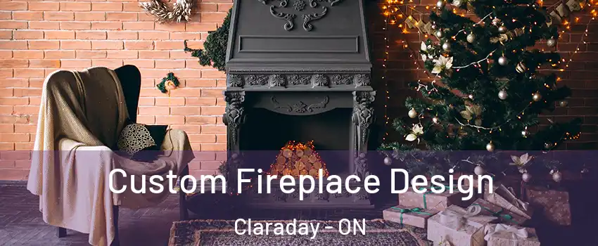  Custom Fireplace Design Claraday - ON