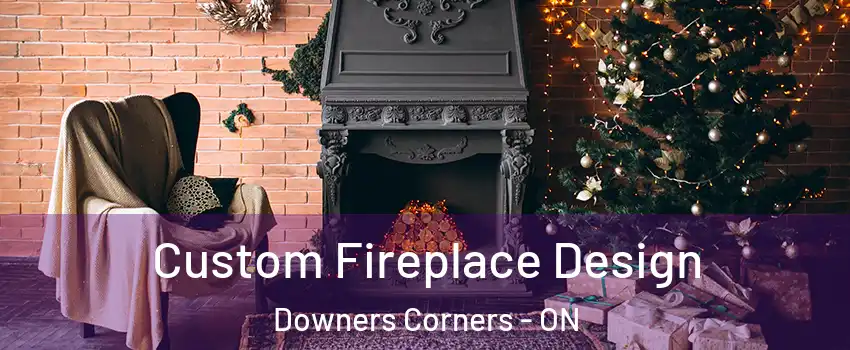  Custom Fireplace Design Downers Corners - ON