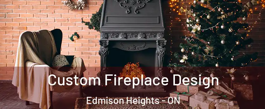  Custom Fireplace Design Edmison Heights - ON