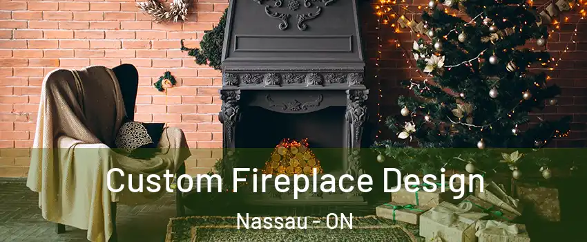  Custom Fireplace Design Nassau - ON