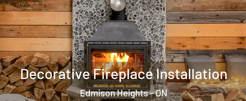  Decorative Fireplace Installation Edmison Heights - ON