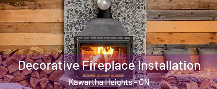 Decorative Fireplace Installation Kawartha Heights - ON