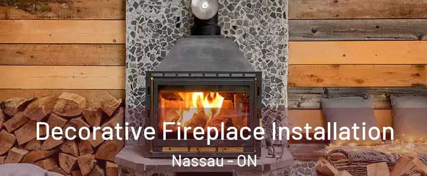 Decorative Fireplace Installation Nassau - ON