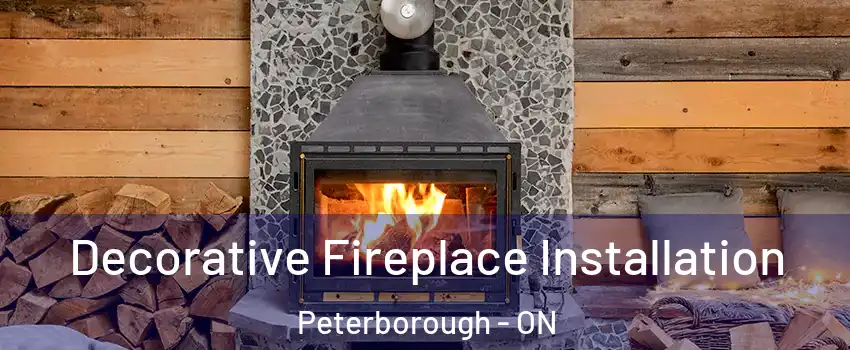  Decorative Fireplace Installation Peterborough - ON