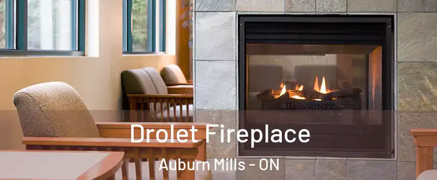 Drolet Fireplace Auburn Mills - ON