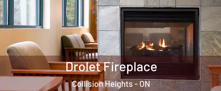  Drolet Fireplace Collision Heights - ON