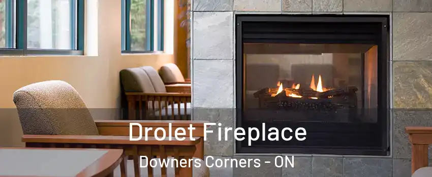 Drolet Fireplace Downers Corners - ON