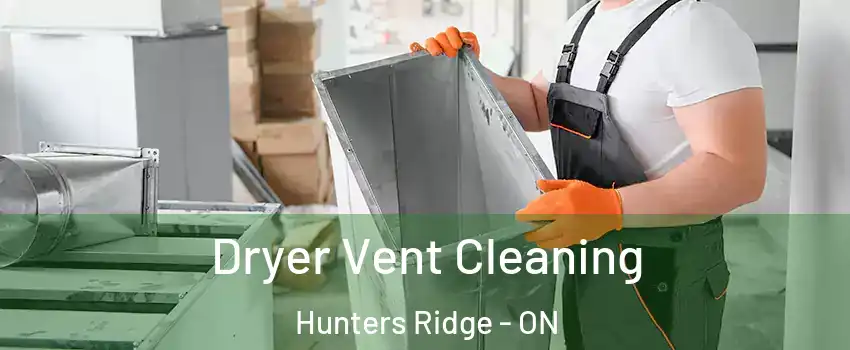 Dryer Vent Cleaning Hunters Ridge - ON