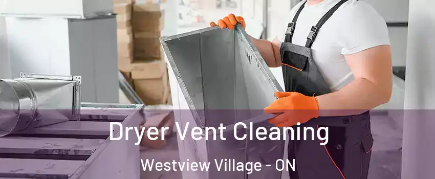 Dryer Vent Cleaning Westview Village - ON