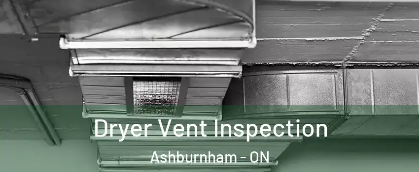 Dryer Vent Inspection Ashburnham - ON