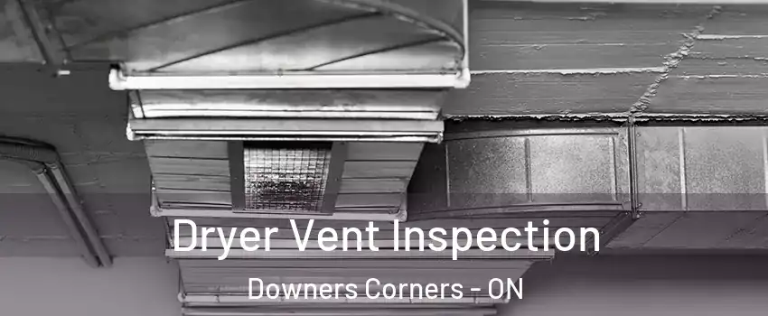  Dryer Vent Inspection Downers Corners - ON