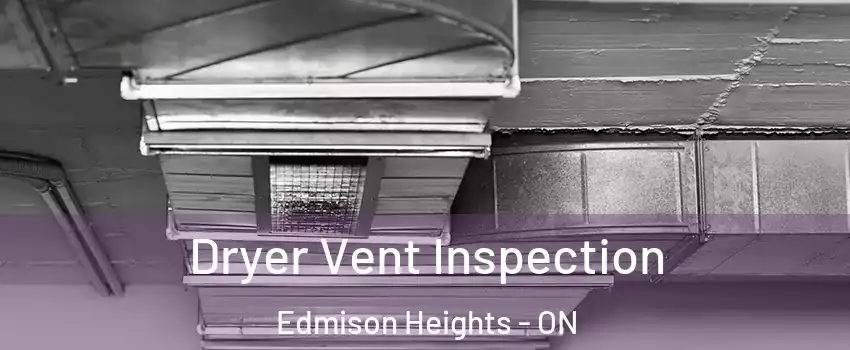  Dryer Vent Inspection Edmison Heights - ON