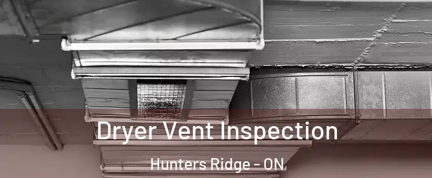  Dryer Vent Inspection Hunters Ridge - ON