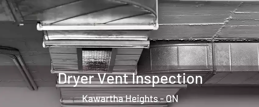  Dryer Vent Inspection Kawartha Heights - ON
