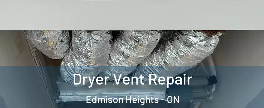 Dryer Vent Repair Edmison Heights - ON