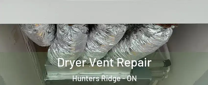 Dryer Vent Repair Hunters Ridge - ON