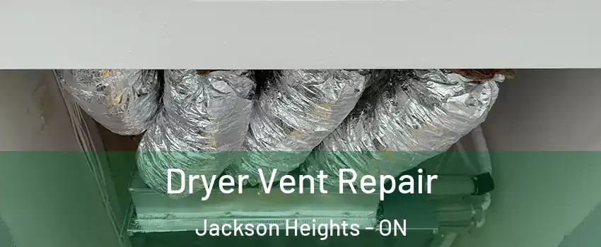  Dryer Vent Repair Jackson Heights - ON