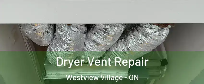 Dryer Vent Repair Westview Village - ON