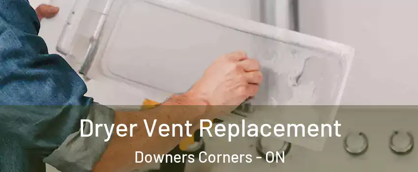  Dryer Vent Replacement Downers Corners - ON