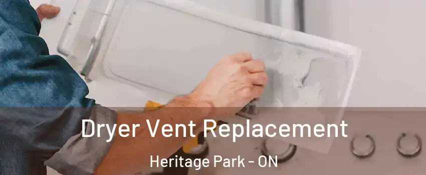  Dryer Vent Replacement Heritage Park - ON