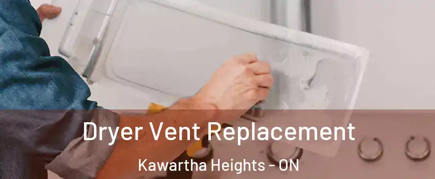Dryer Vent Replacement Kawartha Heights - ON