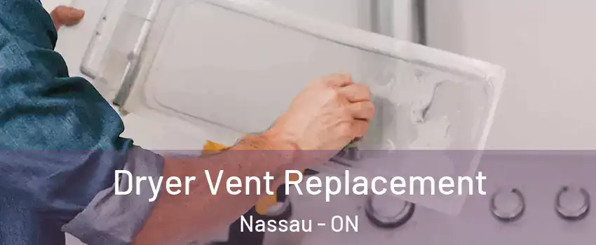  Dryer Vent Replacement Nassau - ON