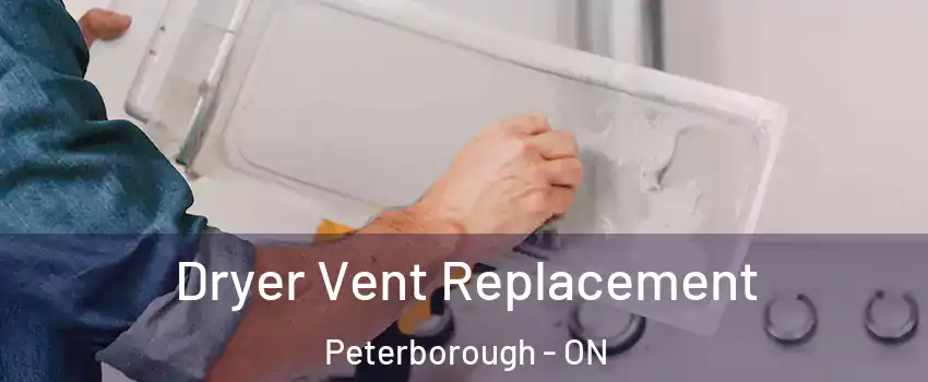 Dryer Vent Replacement Peterborough - ON