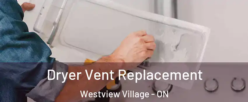 Dryer Vent Replacement Westview Village - ON