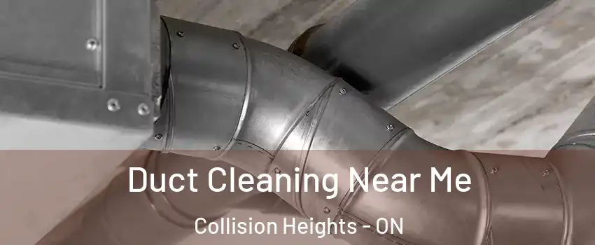 Duct Cleaning Near Me Collision Heights - ON