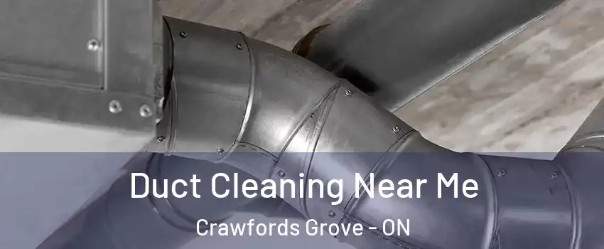 Duct Cleaning Near Me Crawfords Grove - ON