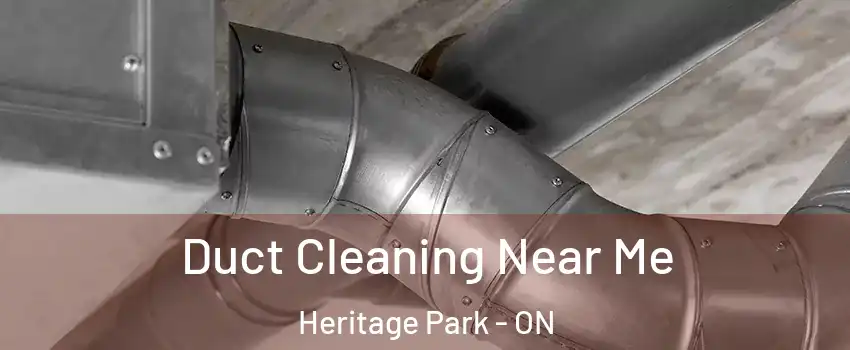  Duct Cleaning Near Me Heritage Park - ON