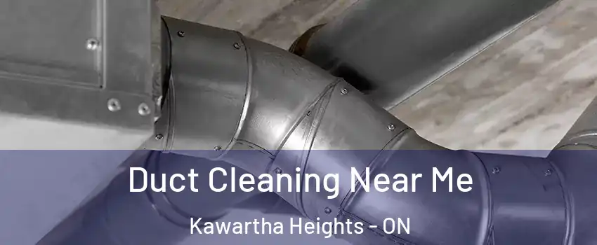 Duct Cleaning Near Me Kawartha Heights - ON