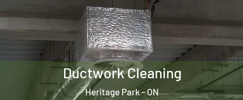  Ductwork Cleaning Heritage Park - ON