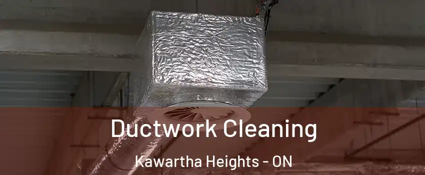 Ductwork Cleaning Kawartha Heights - ON