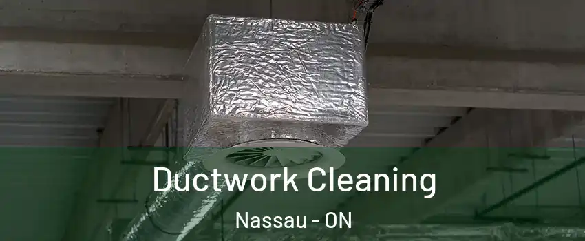 Ductwork Cleaning Nassau - ON