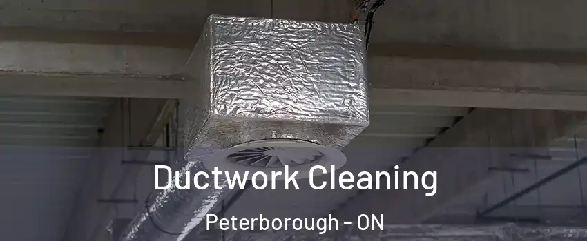  Ductwork Cleaning Peterborough - ON