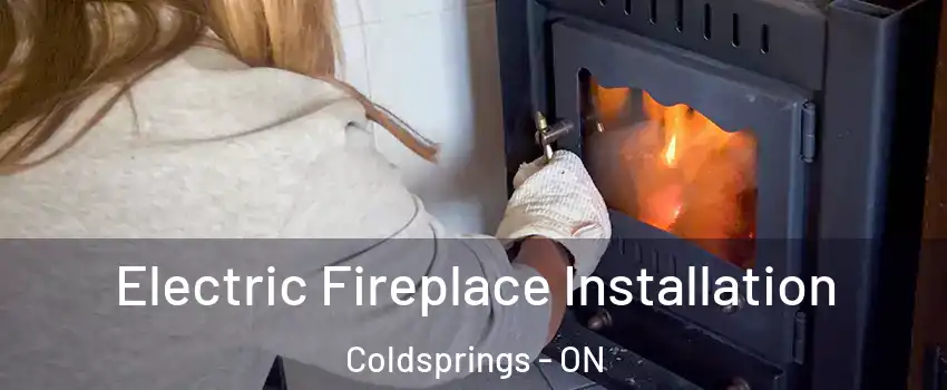 Electric Fireplace Installation Coldsprings - ON