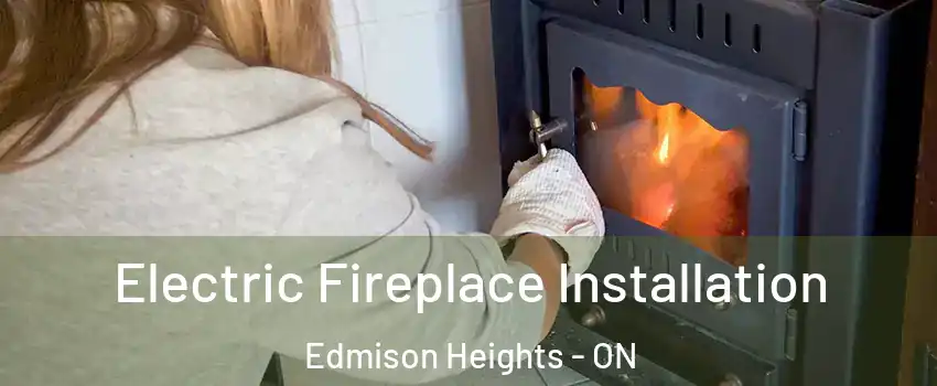  Electric Fireplace Installation Edmison Heights - ON