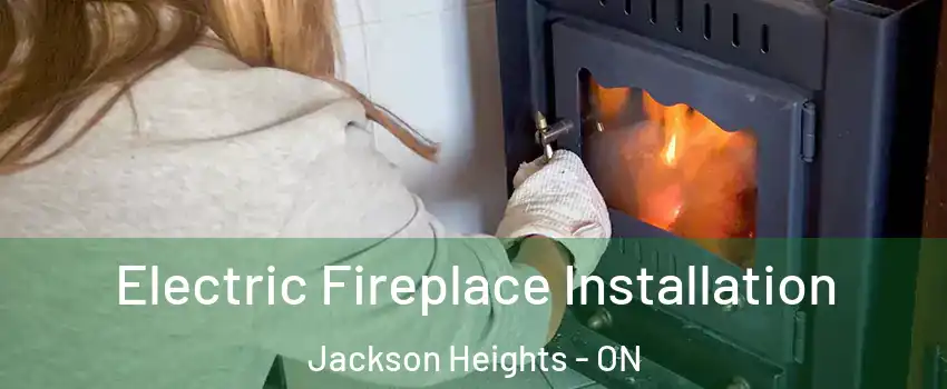  Electric Fireplace Installation Jackson Heights - ON